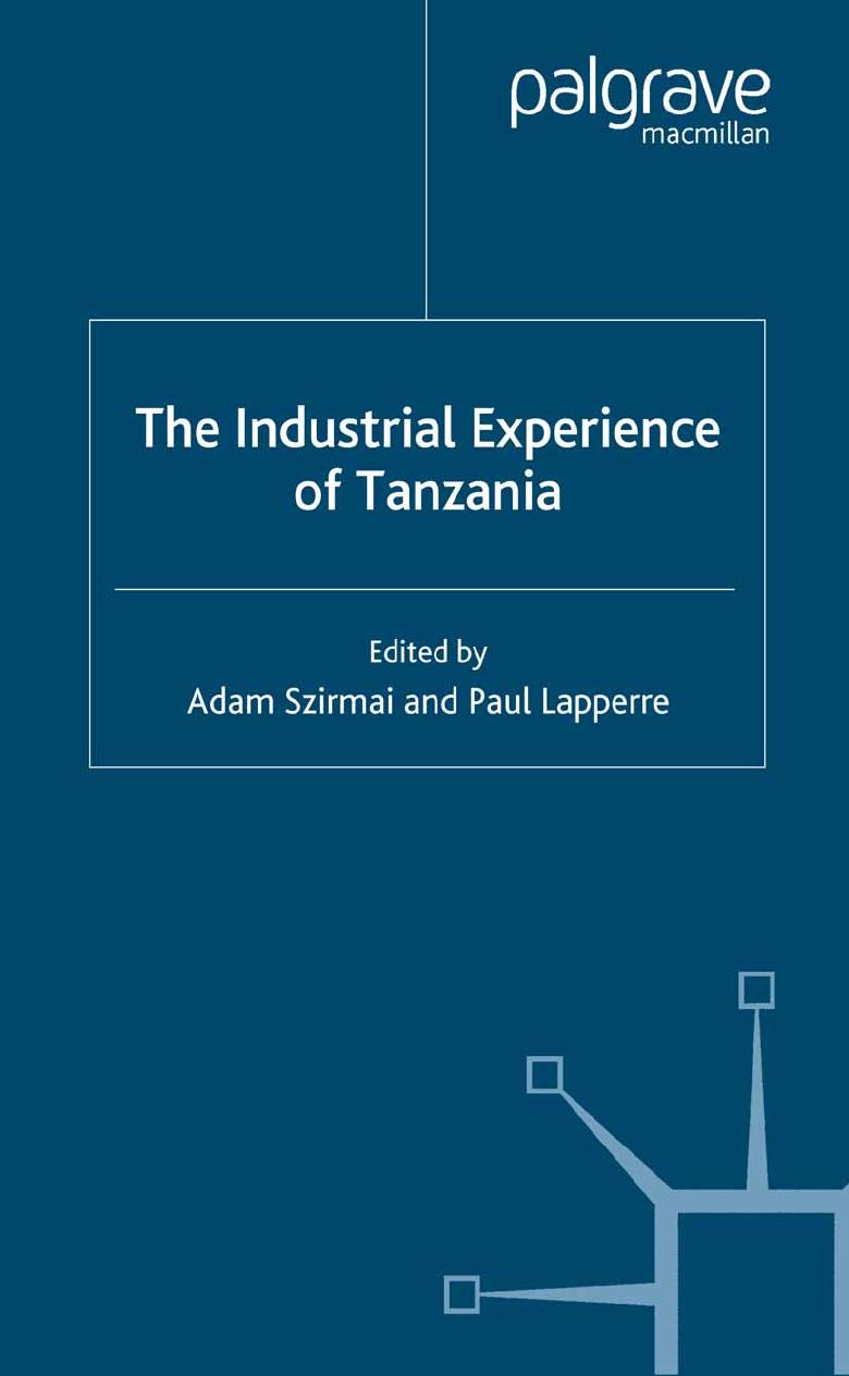 The Industrial Experience of Tanzania by Adam Szirmai Paul Lapperre (eds.)