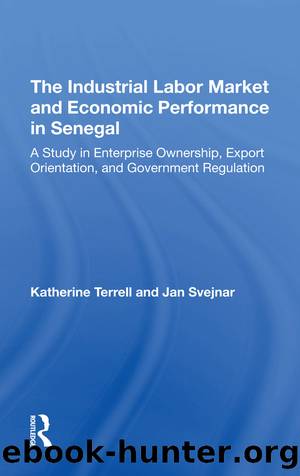 The Industrial Labor Market and Economic Performance in Senegal: A Study in Enterprise Ownership, Export Orientation, and Government Regulations by Katherine Terrell & Jan Svejnar