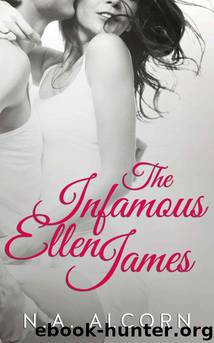 The Infamous Ellen James by N.A. Alcorn