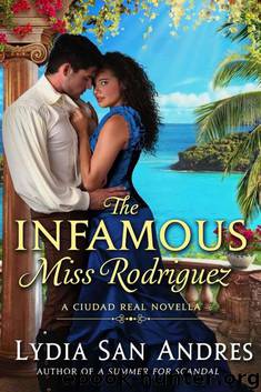 The Infamous Miss Rodriguez: A Ciudad Real Novella by Lydia San Andres
