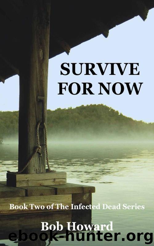 The Infected Dead (Book 2): Survive For Now by Howard Bob