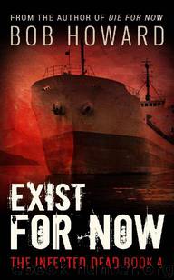 The Infected Dead (Book 4): Exist For Now by Howard Bob