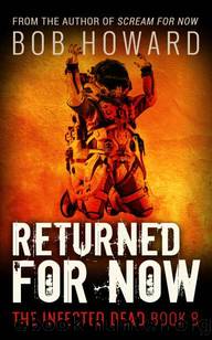 The Infected Dead | Book 8 | Returned For Now by Howard Bob
