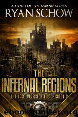 The Infernal Regions_A Post-Apocalyptic EMP Survival Thriller by Ryan Schow