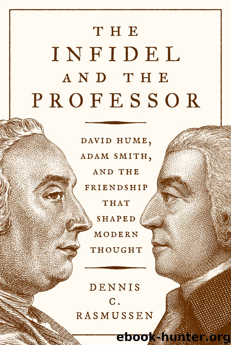 The Infidel and the Professor by Dennis C. Rasmussen Dennis Rasmussen