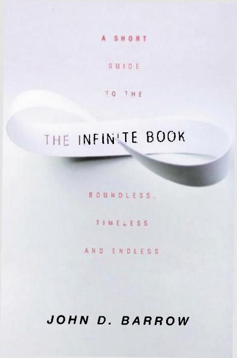 The Infinite Book, A Short Guide to the Boundless, Timeless and Endless by John D Barrow