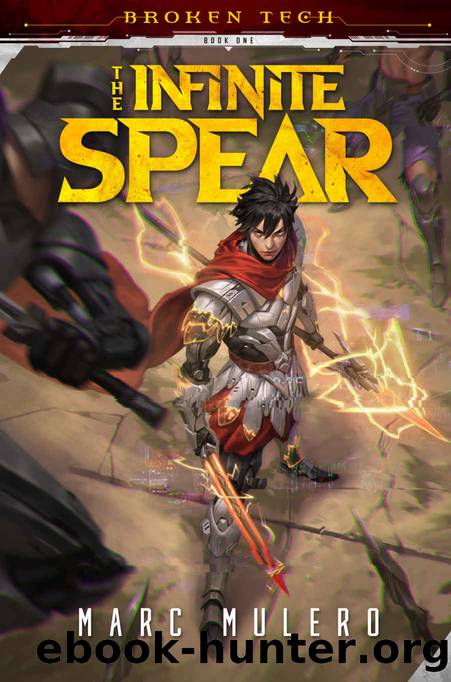 The Infinite Spear (Broken Tech Book 1) by Marc Mulero