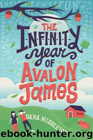 The Infinity Year of Avalon James by Dana Middleton
