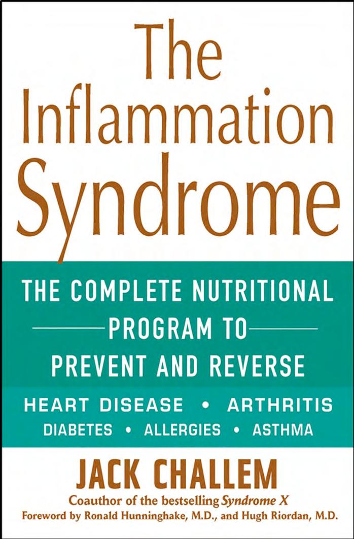The Inflammation Syndrome: The Complete Nutritional Program to Prevent and Reverse Heart Disease, Arthritis, Diabetes, Allergie by Jack Challem