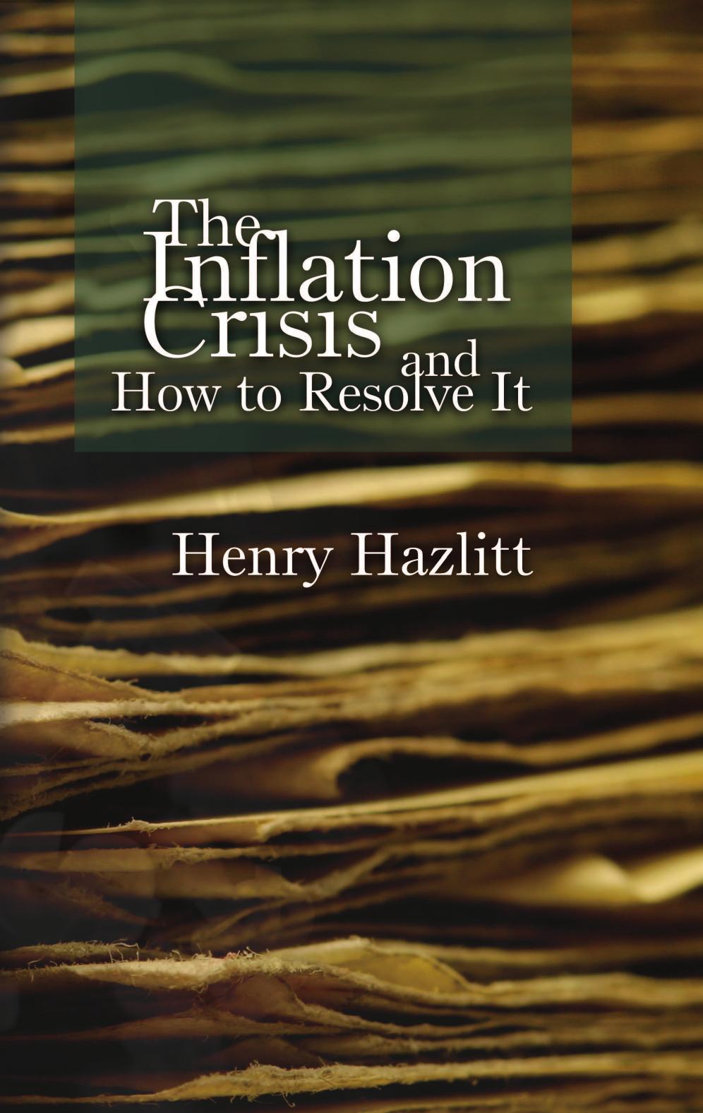 The Inflation Crisis and How to Resolve It by Henry Hazlitt