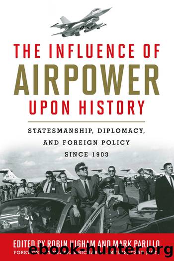 The Influence of Airpower upon History by Robin Higham