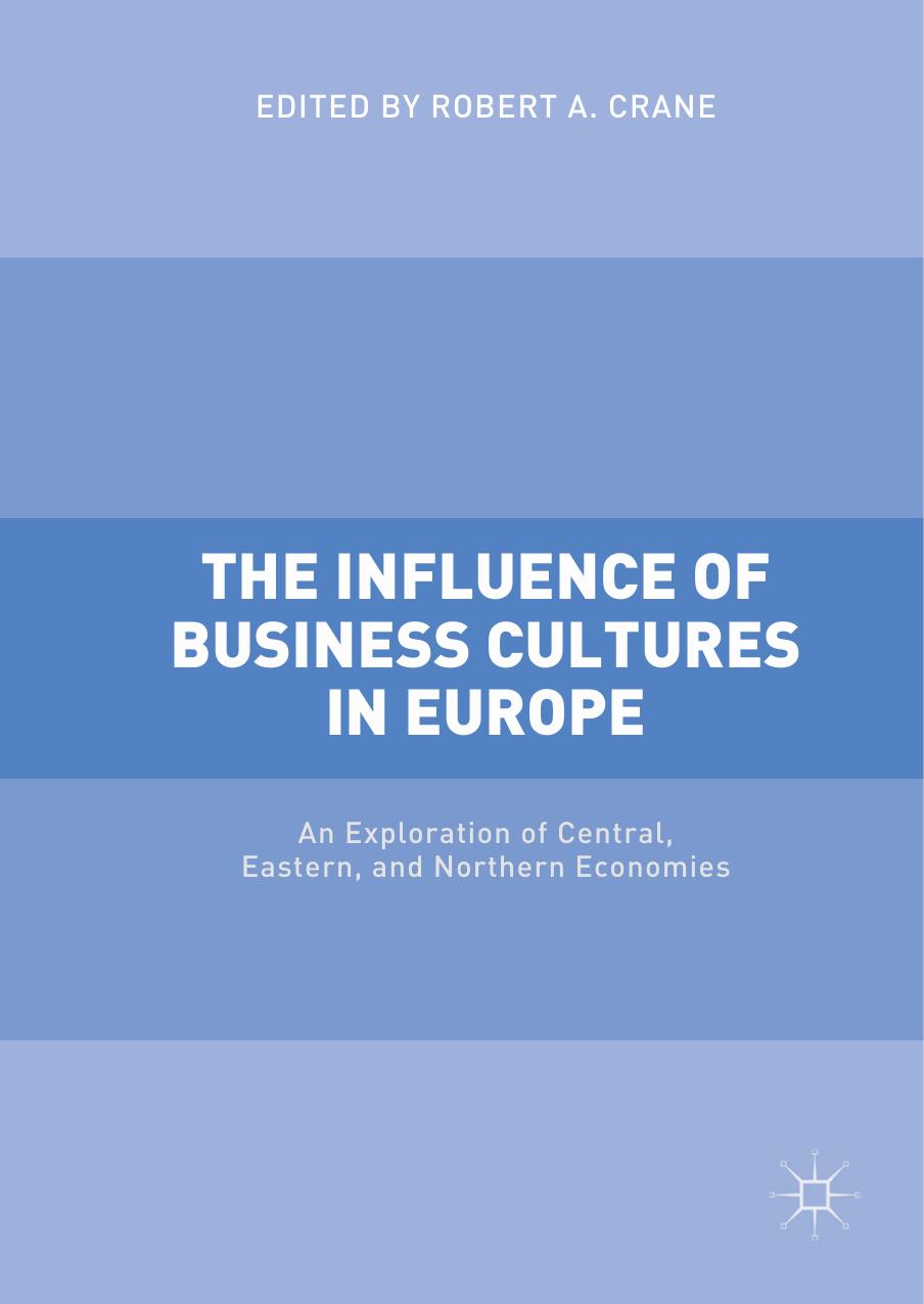 The Influence of Business Cultures in Europe: An Exploration of Central, Eastern, and Northern Economies by Robert A. Crane (eds.)