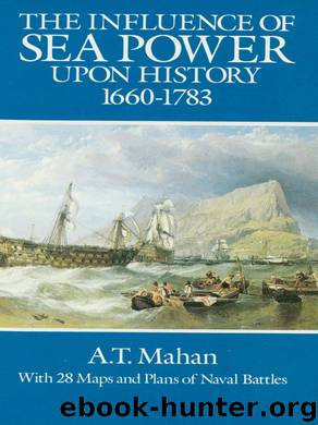 The Influence of Sea Power Upon History, 1660-1783 by A. T. Mahan