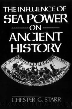 The Influence of Sea Power on Ancient History by Chester G. Starr