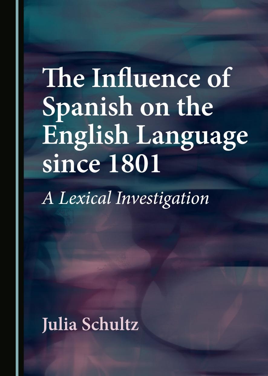 The Influence of Spanish on the English Language since 1801 by Unknow