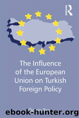 The Influence of the European Union on Turkish Foreign Policy by 'Ozlem Terzi