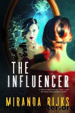 The Influencer: A psychological thriller with a shocking twist by Miranda Rijks