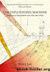 The Influencing Machine: James Tilly Matthews and the Air Loom by Mike Jay