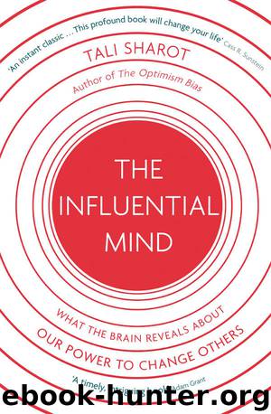The Influential Mind: What the Brain Reveals About Our Power to Change Others by Tali Sharot