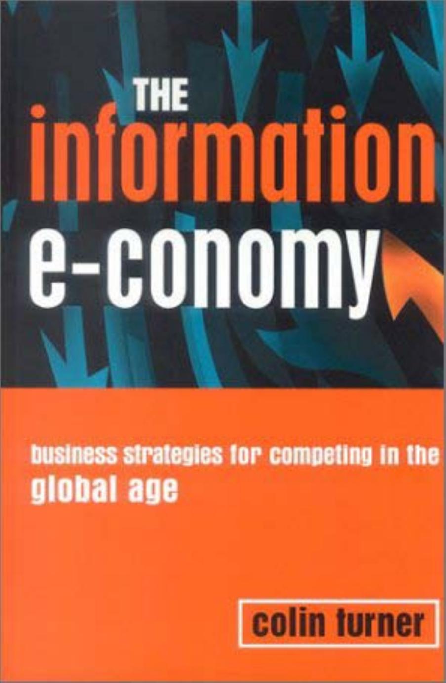 The Information E-Conomy: Business Strategies for Competing in the Global Age by Colin Turner