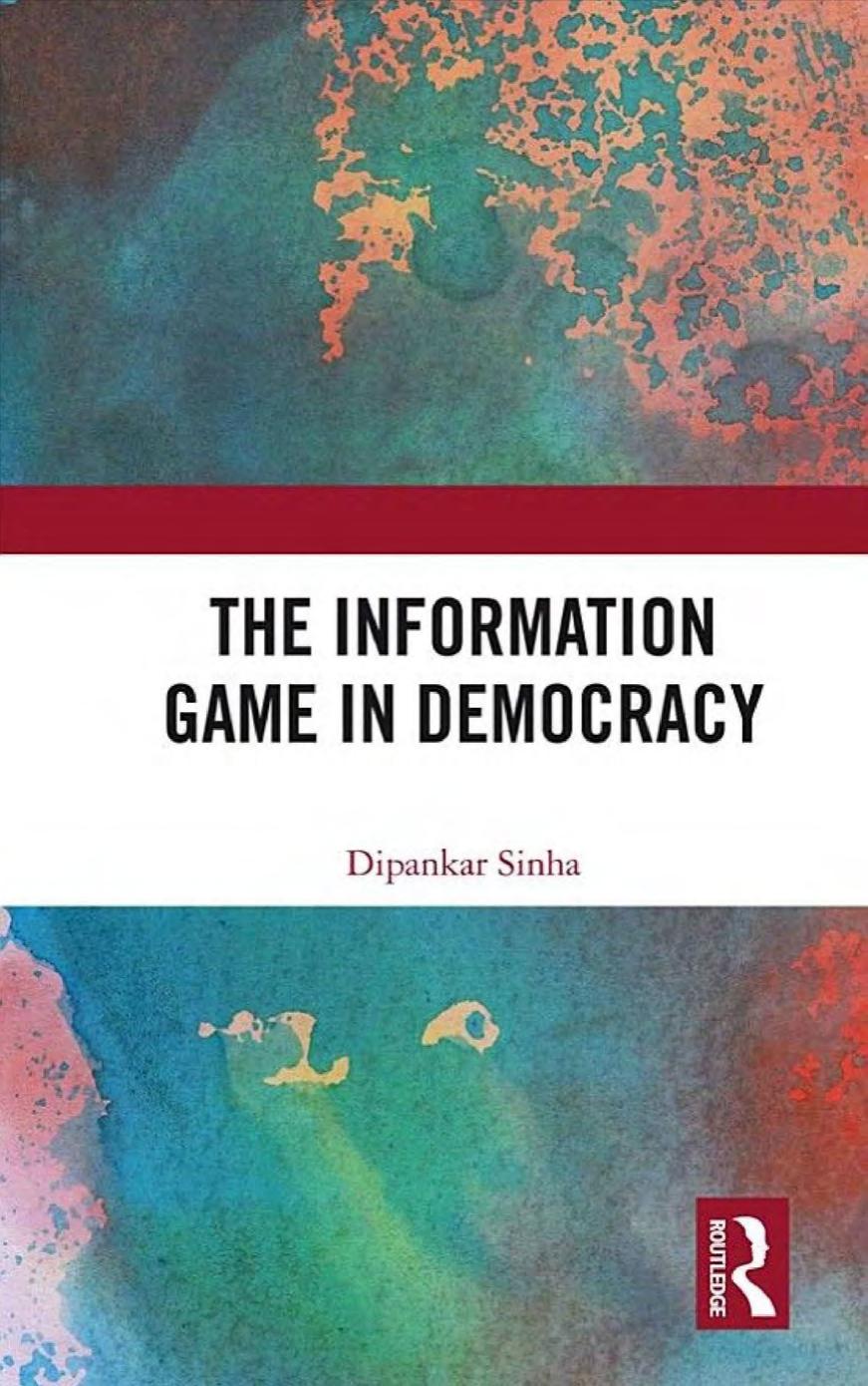 The Information Game in Democracy by Dipankar Sinha