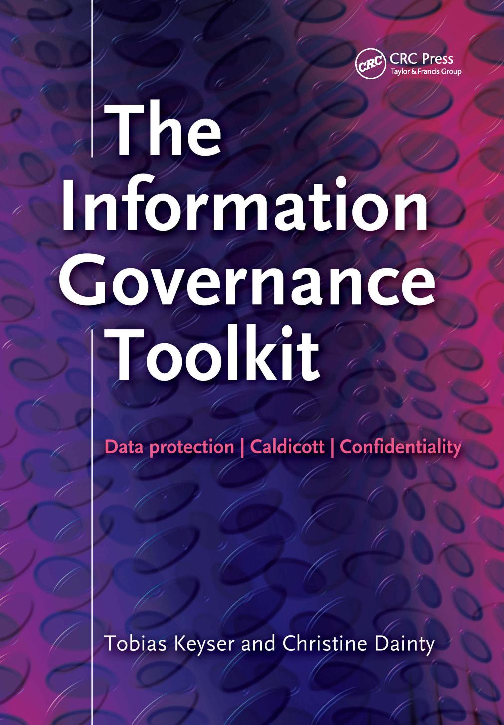 The Information Governance Toolkit: Data Protection, Caldicott, Confidentiality by Unknow