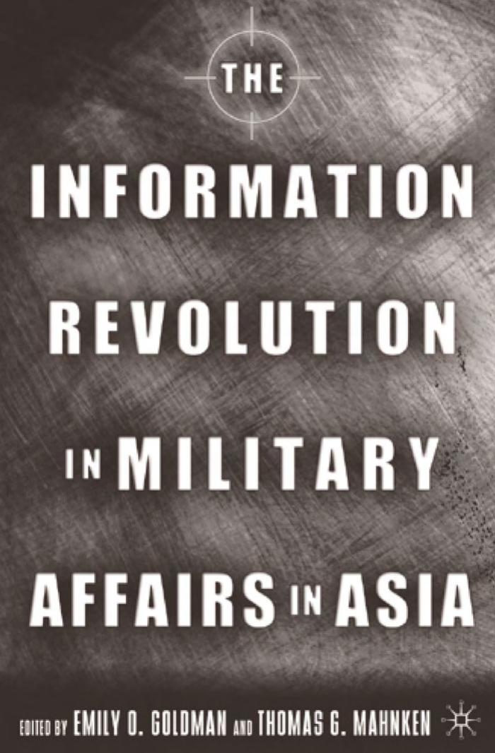 The Information Revolution in Military Affairs in Asia by Emily Goldman Mahnken