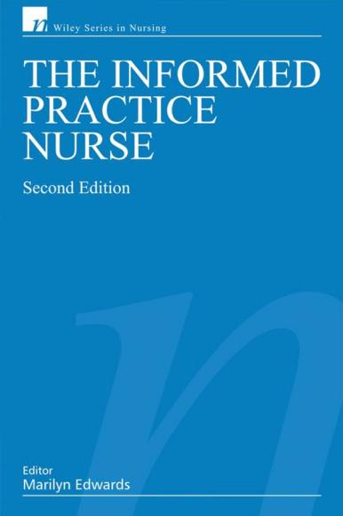 The Informed Practice Nurse 2nd Edition (Wiley Series in Nursing) by Marilyn Edwards