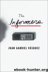 The Informers: Translated From the Spanish by Anne McLean by Juan Gabriel Vásquez