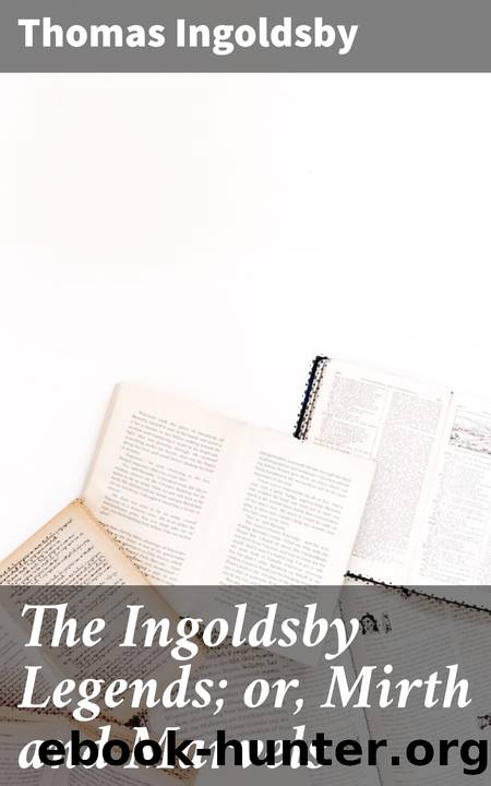 The Ingoldsby Legends; or, Mirth and Marvels by Thomas Ingoldsby