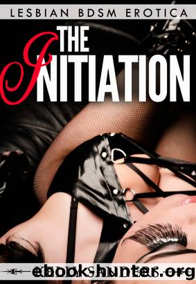 The Initiation - Lesbian BDSM Erotica by Kelly Sanders