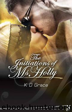 The Initiation of Ms Holly (Xcite Erotic Romance Novels) by Grace K D