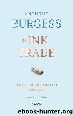 The Ink Trade: Selected Journalism 1961-1993 by Anthony Burgess
