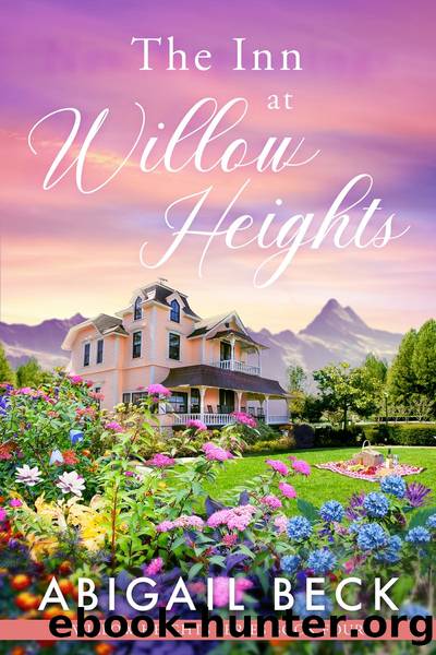 The Inn at Willow Heights by Abigail Beck