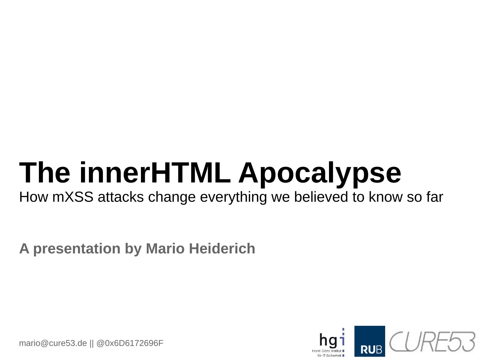 The Inner HTML Apocalypse by How MXSS Attacks Change Everything We Believed to Know so Far