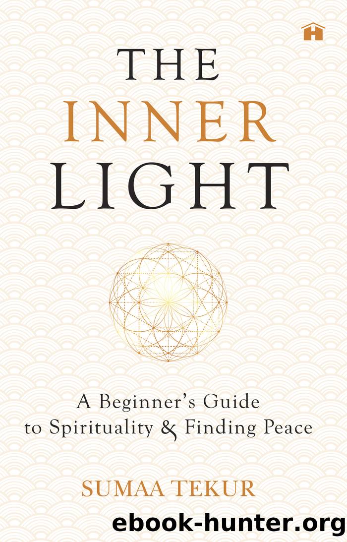 The Inner Light: A Beginnerâs Guide to Spirituality and Finding Peace by Sumaa Tekur
