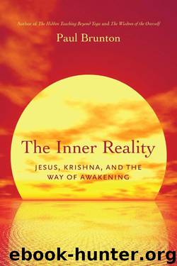 The Inner Reality: Jesus, Krishna, and the Way of Awakening by Paul Brunton