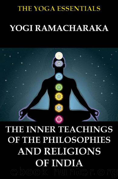 The Inner Teachings Of The Philosophies and Religions of India by Yogi Ramacharaka William Walker Atkinson