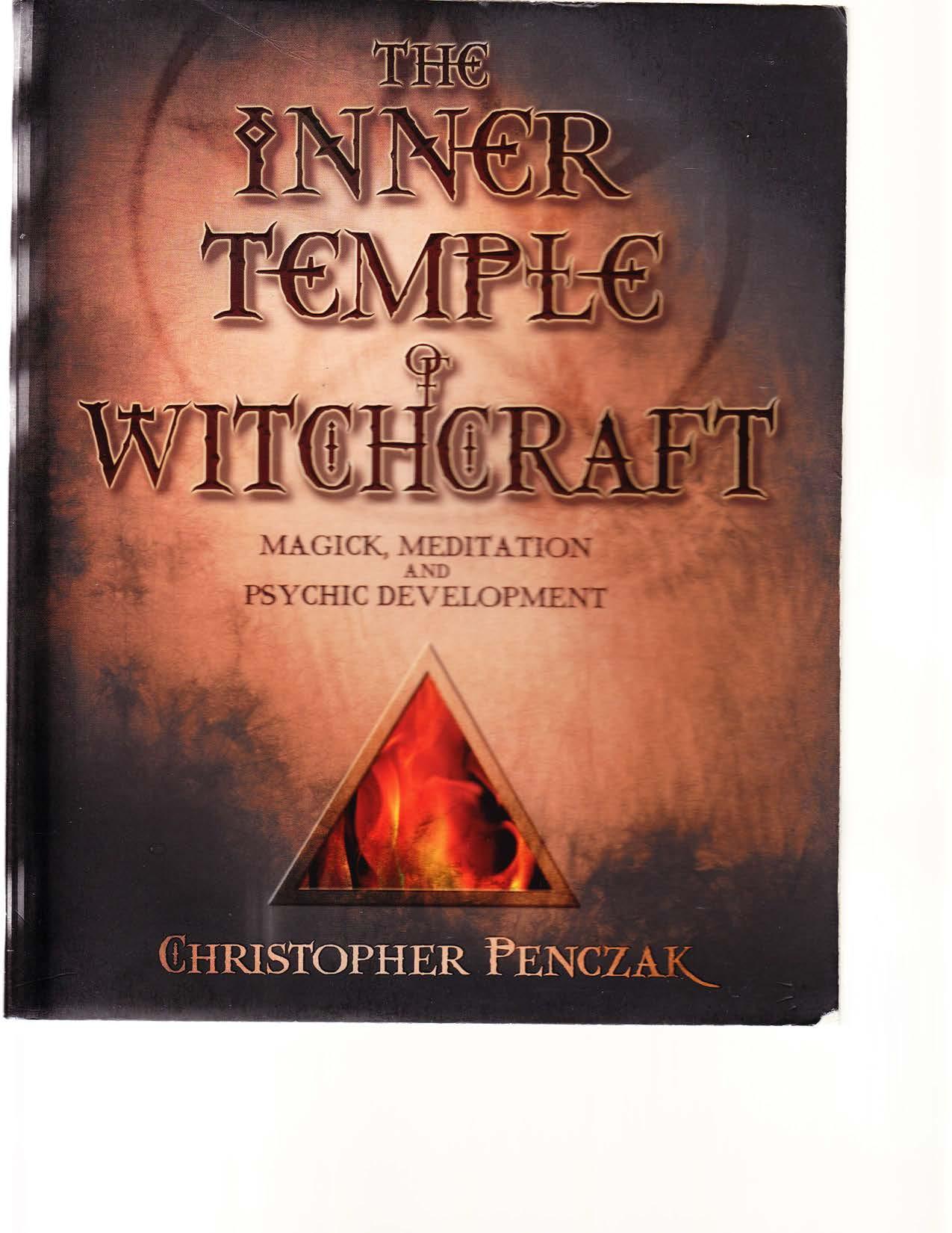 The Inner Temple of Witchcraft: Magick, Meditation and Psychic Development by Christopher Penczak