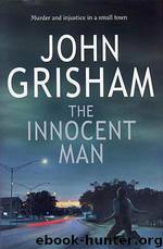 The Innocent Man Murder and In by John Grisham