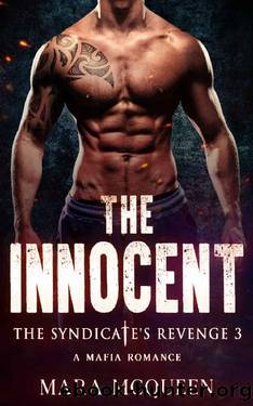 The Innocent: A Dark Enemies To Lovers Mafia Romance (The Syndicate's Revenge Book 3) by Mara McQueen
