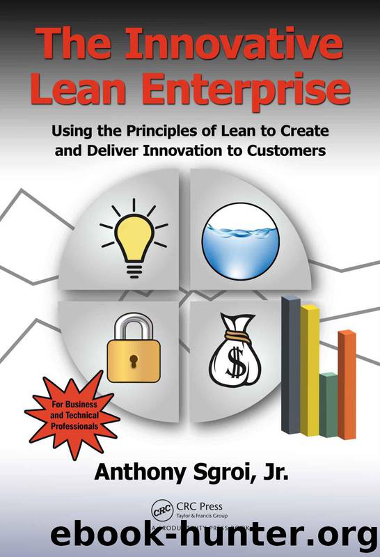 The Innovative Lean Enterprise: Using the Principles of Lean to Create and Deliver Innovation to Customers by Sgroi Jr. Anthony