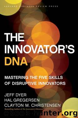 The Innovator's DNA: Mastering the Five Skills of Disruptive Innovators by Clayton M. Christensen & Jeff Dyer & Hal Gregersen