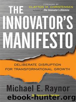 The Innovator's Manifesto: Deliberate Disruption for Transformational Growth by Michael E. Raynor