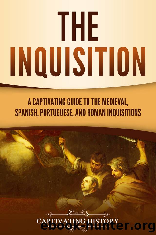 The Inquisition: A Captivating Guide to the Medieval, Spanish, Portuguese, and Roman Inquisitions (The Medieval Period) by History Captivating