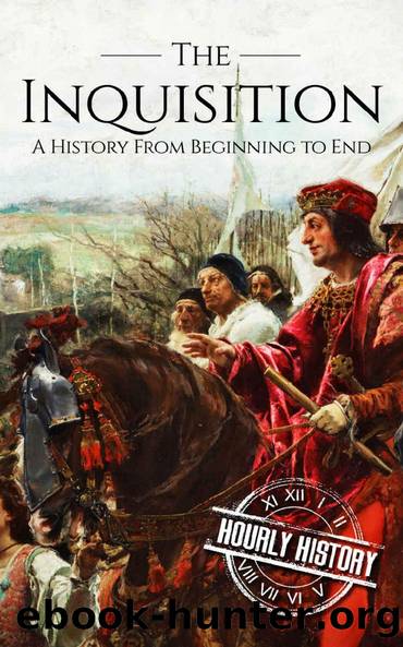 The Inquisition: A History From Beginning to End by Hourly History