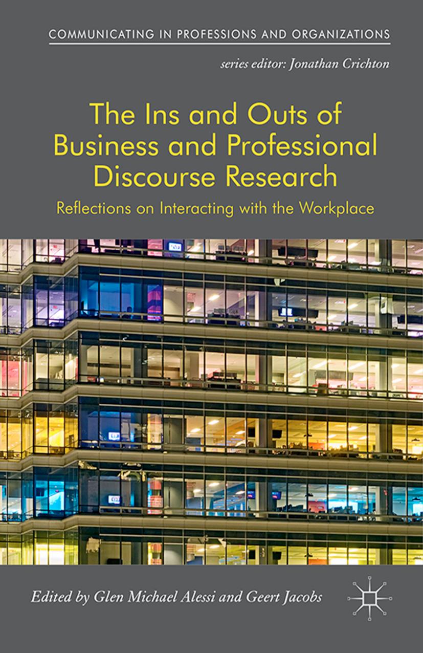 The Ins and Outs of Business and Professional Discourse Research: Reflections on Interacting with the Workplace by Glen Michael Alessi