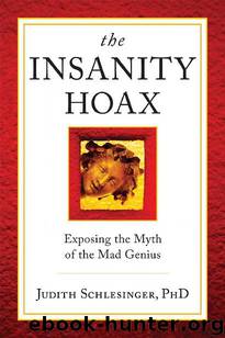 The Insanity Hoax: Exposing the myth of the mad genius by Judith Schlesinger