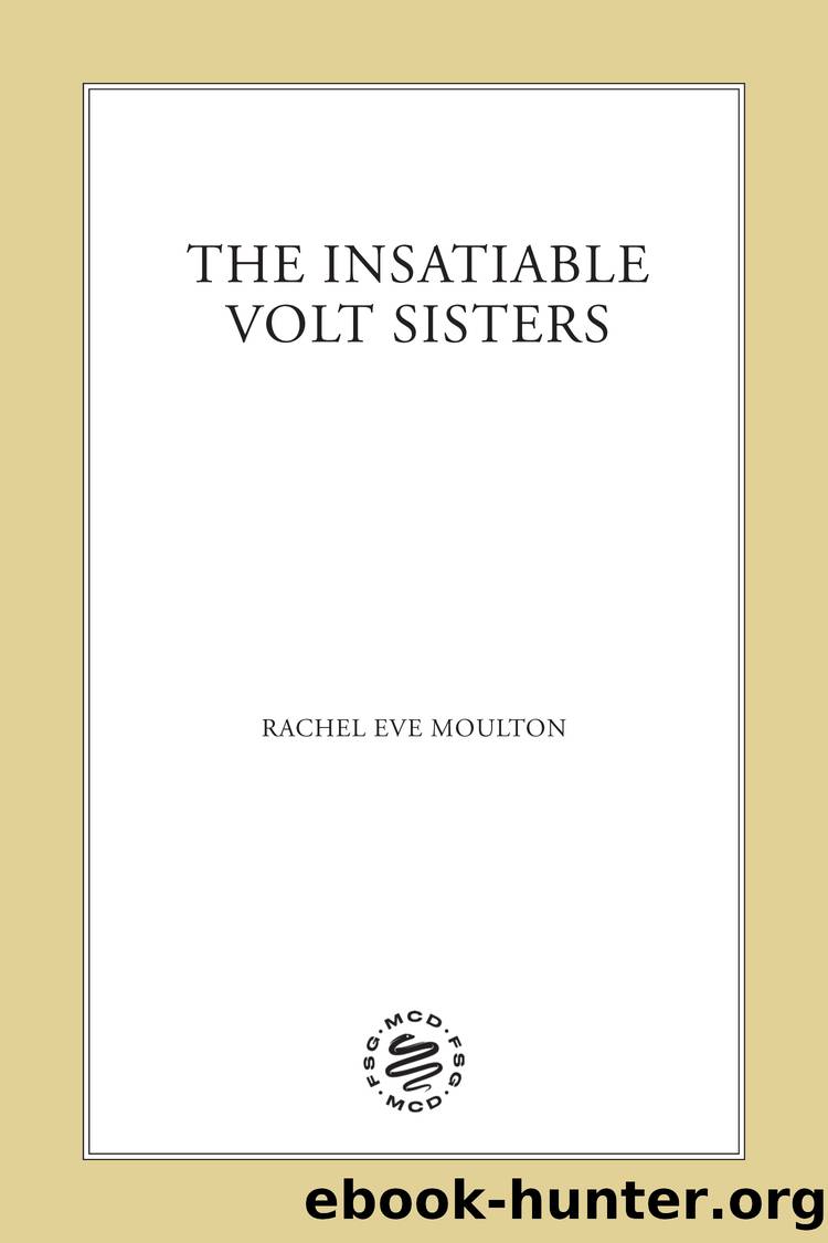 The Insatiable Volt Sisters by Rachel Eve Moulton