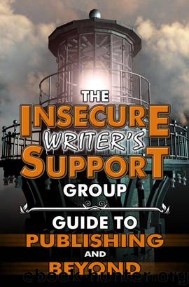 The Insecure Writer’s Support Group Guide to Publishing and Beyond by Alex J. Cavanaugh